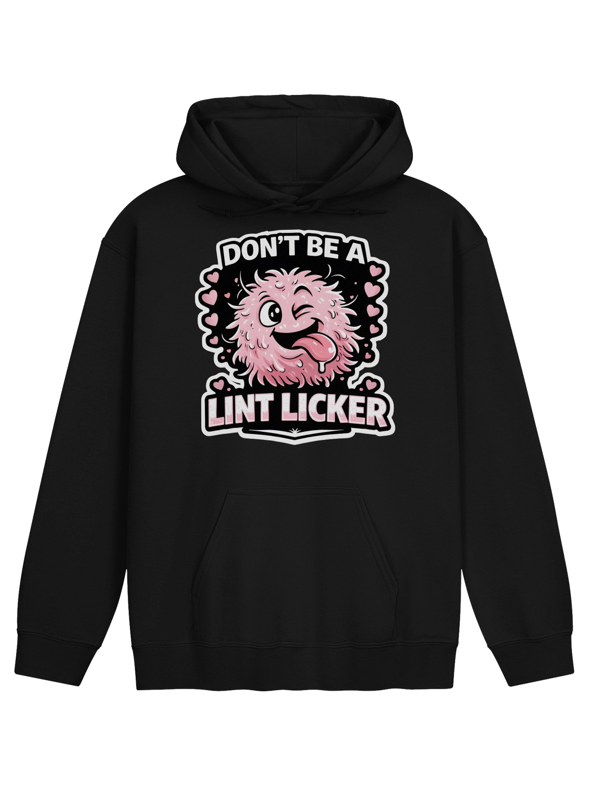 Don't Be A Lintlicker Hoodie
